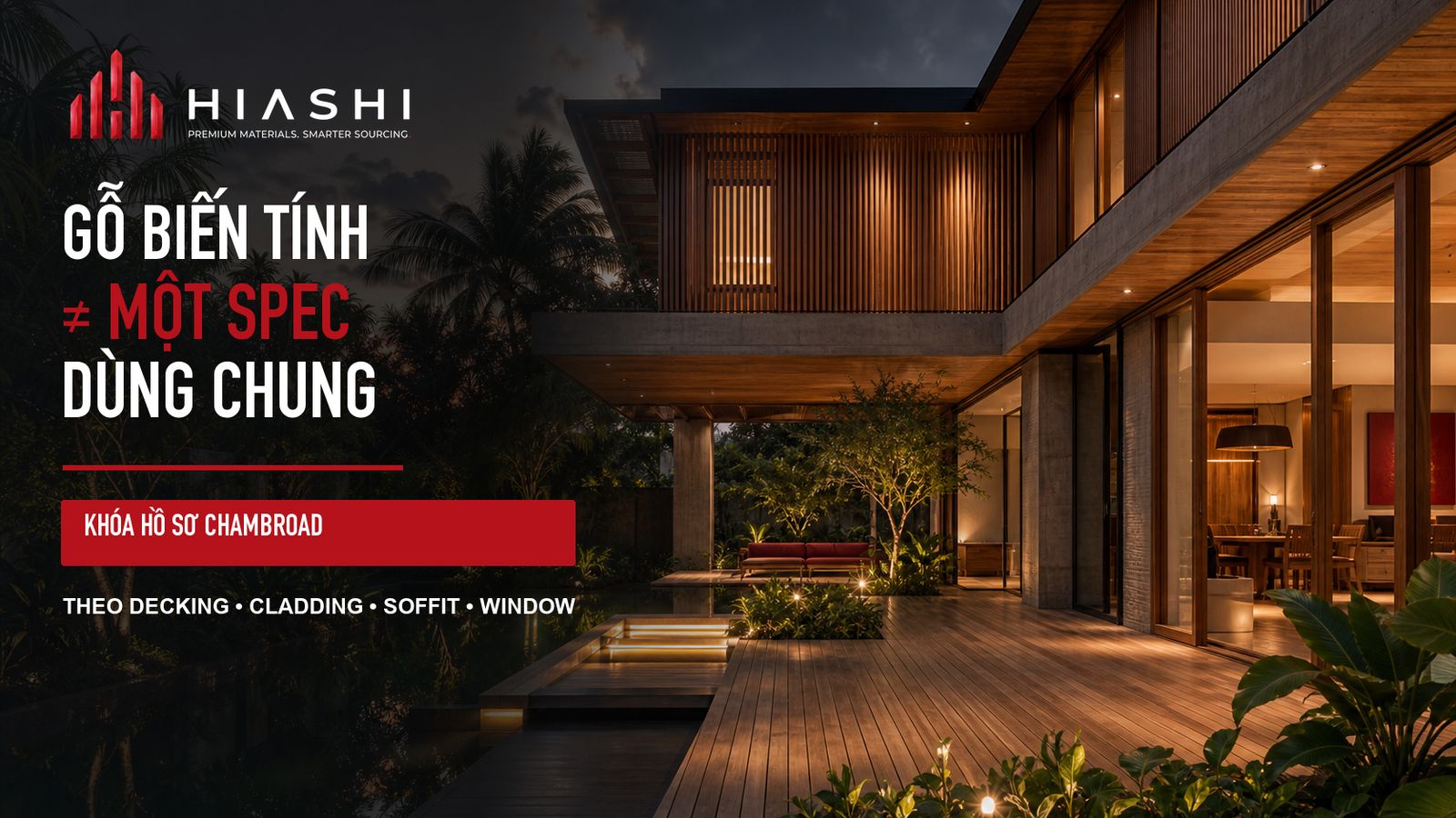 Gỗ biến tính không phải vật liệu dùng chung: Cách khóa spec Chambroad theo ứng dụng