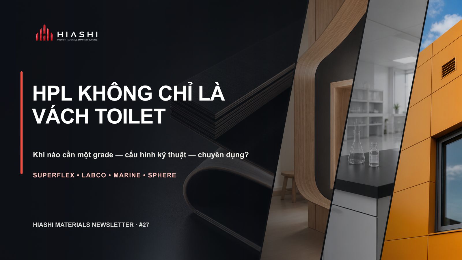 HPL KHÔNG CHỈ LÀ VÁCH TOILET: KHI NÀO CẦN MỘT GRADE CHUYÊN DỤNG?